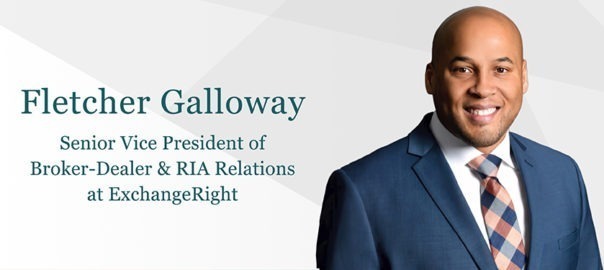 ExchangeRight Recruits Fletcher Galloway to Enhance its Service of BD & RIA Firms in the Great Lakes and North Eastern Regions