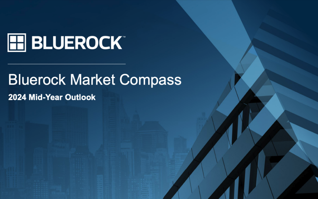 Bluerock Market Compass 2024 Mid-Year Outlook